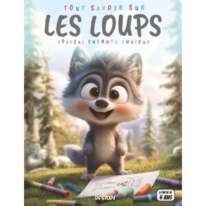 STORY, DS Tout savoir sur les Loups – Spécial enfants curieux: Héros hurleurs – Vie de meute, habitats, légendes, quiz interactif & coloriages éducatifs STORY, DS Tout savoir sur les Loups – Spécial enfants curieux: Héros hurleurs – Vie de meute, habitats, légendes, quiz interactif & coloriages éducatifs