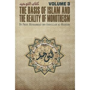 al-Massari, Muhammad Kitab al-Tawheed: The Basis of Islam and the Reality of Monotheism: Volume 3 al-Massari, Muhammad Kitab al-Tawheed: The Basis of Islam and the Reality of Monotheism: Volume 3