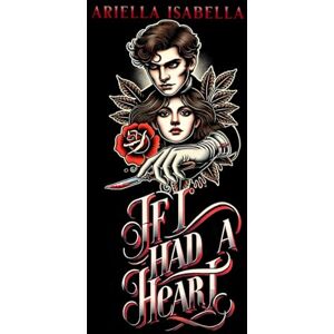 Isabella, Ariella If I Had a Heart: (Book I in the Hawthorne Duology) Isabella, Ariella If I Had a Heart: (Book I in the Hawthorne Duology)