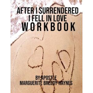 Breedy-Haynes, Marguerite AFTER I SURRENDERED I FELL IN LOVE WORKBOOK Breedy-Haynes, Marguerite AFTER I SURRENDERED I FELL IN LOVE WORKBOOK