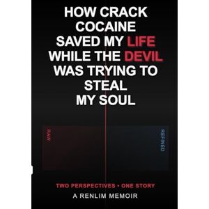 ., . Renlim HOW CRACK COCAINE SAVED MY LIFE WHILE THE DEVIL WAS TRYING TO STEAL MY SOUL: A DUAL PERSPECTIVE ., . Renlim HOW CRACK COCAINE SAVED MY LIFE WHILE THE DEVIL WAS TRYING TO STEAL MY SOUL: A DUAL PERSPECTIVE