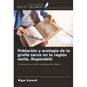Gyawali, Bigya Población y ecología de la grulla sarus en la región norte, Rupandehi: Un estudio en el distrito de Rupandehi, Nepal Gyawali, Bigya Población y ecología de la grulla sarus en la región norte, Rupandehi: Un estudio en el distrito de Rupandehi, Nepal