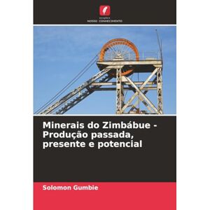 Gumbie, Solomon Minerais do Zimbábue Produção passada, presente e potencial Gumbie, Solomon Minerais do Zimbábue Produção passada, presente e potencial