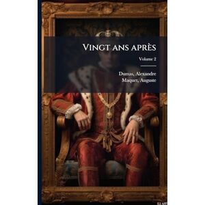 Dumas, Alexandre Vingt ans après Dumas, Alexandre Vingt ans après