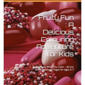 azmath glow, s shahizaman sultana Fruity Fun : A Delicious Colouring Adventure for Kids: Learn Fruits While You Color – 30 Fun and Educational Pages for Ages 3–7 azmath glow, s shahizaman sultana Fruity Fun : A Delicious Colouring Adventure for Kids: Learn Fruits While You Color – 30 Fun and Educational Pages for Ages 3–7
