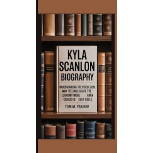 m. trainer, Tom Kyla Scanlon Biography: Understanding the Vibecession Why Feelings Shape the Economy More Than Forecasts Ever Could m. trainer, Tom Kyla Scanlon Biography: Understanding the Vibecession Why Feelings Shape the Economy More Than Forecasts Ever Could