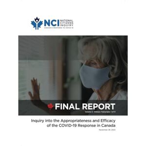 National Citizens Inquiry Volume 3: Witness Transcripts (Part 1 Truro, Nova Scotia) (FINAL REPORT Inquiry into the Appropriateness and Efficacy of the COVID-19 Response in Canada) National Citizens Inquiry Volume 3: Witness Transcripts (Part 1 Truro, Nova Scotia) (FINAL REPORT Inquiry into the Appropriateness and Efficacy of the COVID-19 Response in Canada)