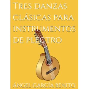 BENITO, ANGEL GARCIA Tres danzas clásicas para instrumentos de plectro BENITO, ANGEL GARCIA Tres danzas clásicas para instrumentos de plectro