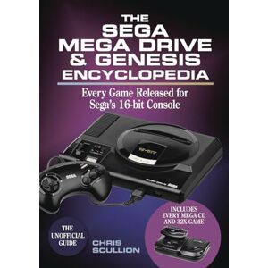 Chris Scullion The Sega Mega Drive & Genesis Encyclopedia: Every Game Released for the Mega Drive/Genesis Chris Scullion The Sega Mega Drive & Genesis Encyclopedia: Every Game Released for the Mega Drive/Genesis
