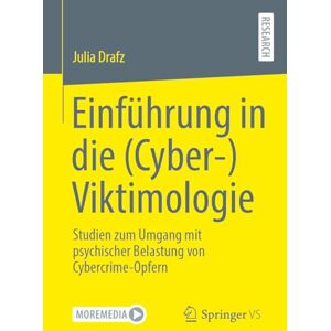 Drafz, Julia Einführung in die (Cyber-)Viktimologie: Studien zum Umgang mit psychischer Belastung von Cybercrime-Opfern Drafz, Julia Einführung in die (Cyber-)Viktimologie: Studien zum Umgang mit psychischer Belastung von Cybercrime-Opfern