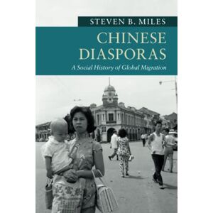 Miles, Steven B. Chinese Diasporas: A Social History of Global Migration (New Approaches to Asian History) Miles, Steven B. Chinese Diasporas: A Social History of Global Migration (New Approaches to Asian History)