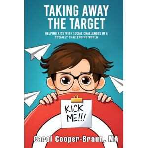 Braun Taking Away the Target: Helping Kids with Social Challenges in a Socially Challenging World Braun Taking Away the Target: Helping Kids with Social Challenges in a Socially Challenging World