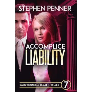 Penner, Stephen Accomplice Liability: David Brunelle Legal Thriller #7 Penner, Stephen Accomplice Liability: David Brunelle Legal Thriller #7