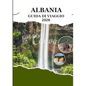 Williams, Alex Guida turistica dell'Albania 2026: La tua guida definitiva alle gemme nascoste, alle coste e ai tesori culturali dell'Albania Williams, Alex Guida turistica dell'Albania 2026: La tua guida definitiva alle gemme nascoste, alle coste e ai tesori culturali dell'Albania