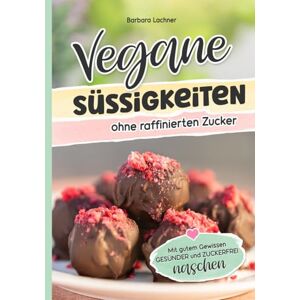 MAG Vegane Süssigkeiten ohne raffinierten Zucker: Mit gutem Gewissen GESÜNDER und ZUCKERFREI naschen MAG Vegane Süssigkeiten ohne raffinierten Zucker: Mit gutem Gewissen GESÜNDER und ZUCKERFREI naschen
