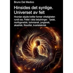 Del Medico, Bruno Hinsides det synlige. Universet av felt: Hvordan skjulte krefter former virkeligheten. Feltet i dets betydninger: fysisk, morfogenetisk, bohmiansk, ... Publikasjoner av Bruno Del Medico på norsk.) Del Medico, Bruno Hinsides det synlige. Universet av felt: Hvordan skjulte krefter former virkeligheten. Feltet i dets betydninger: fysisk, morfogenetisk, bohmiansk, ... Publikasjoner av Bruno Del Medico på norsk.)
