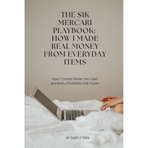 Castillo, Tera Fairlene The $1K Mercari Playbook: How I Made Real Money From Everyday Items: How I Turned Clutter into Cash and Built a Profitable Side Hustle Castillo, Tera Fairlene The $1K Mercari Playbook: How I Made Real Money From Everyday Items: How I Turned Clutter into Cash and Built a Profitable Side Hustle