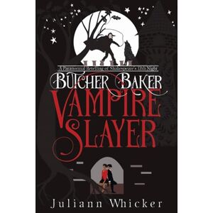 Whicker, Juliann Butcher, Baker, Vampire Slayer: A Retelling of Shakespeare's Twelfth Night: Volume 1 Whicker, Juliann Butcher, Baker, Vampire Slayer: A Retelling of Shakespeare's Twelfth Night: Volume 1