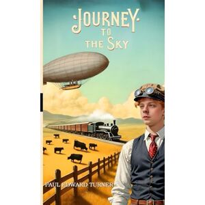 Turner, Paul Edward Journey To The Sky: A Jedidiah Davenport Adventure: 1 (Jedidiah Davenport Adventure Series) Turner, Paul Edward Journey To The Sky: A Jedidiah Davenport Adventure: 1 (Jedidiah Davenport Adventure Series)