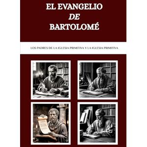 Connor OSA, Lombard R. El Evangelio de Bartolomé: Los Padres de la Iglesia Primitiva y la Iglesia Primitiva Connor OSA, Lombard R. El Evangelio de Bartolomé: Los Padres de la Iglesia Primitiva y la Iglesia Primitiva
