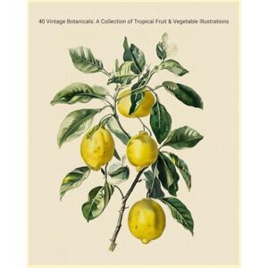 G, Jen 40 Vintage Botanicals: A Collection of Tropical Fruit & Vegetable Illustrations G, Jen 40 Vintage Botanicals: A Collection of Tropical Fruit & Vegetable Illustrations