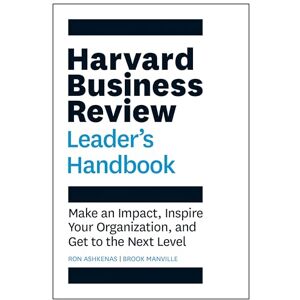 Ashkenas, Ron Harvard Business Review Leader's Handbook: Make an Impact, Inspire Your Organization, and Get to the Next Level (HBR Handbooks) Ashkenas, Ron Harvard Business Review Leader's Handbook: Make an Impact, Inspire Your Organization, and Get to the Next Level (HBR Handbooks)