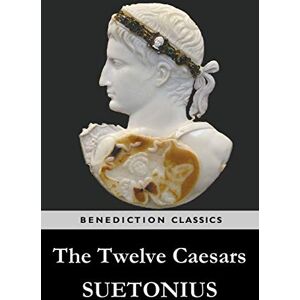 Suetonius The Twelve Caesars Suetonius The Twelve Caesars