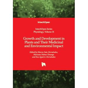Growth and Development in Plants and Their Medicinal and Environmental Impact (Physiology) Growth and Development in Plants and Their Medicinal and Environmental Impact (Physiology)