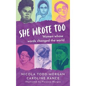 Rance, Caroline She Wrote Too: Women whose words changed the world Rance, Caroline She Wrote Too: Women whose words changed the world