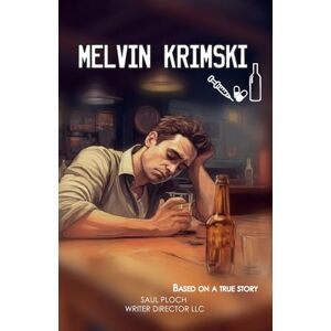 Ploch, Saul Melvin Krimski: Based on a True Story Ploch, Saul Melvin Krimski: Based on a True Story