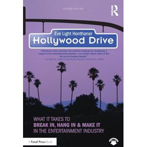 Honthaner, Eve Light Hollywood Drive: What it Takes to Break in, Hang in & Make it in the Entertainment Industry Honthaner, Eve Light Hollywood Drive: What it Takes to Break in, Hang in & Make it in the Entertainment Industry