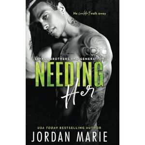 Marie, Jordan Needing Her (Savage Brothers Second Generation) Marie, Jordan Needing Her (Savage Brothers Second Generation)