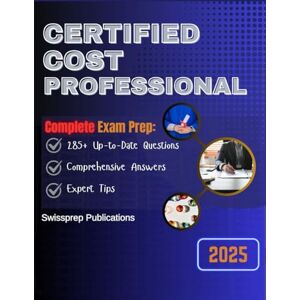 Publications, Swissprep Certified Cost Professional Exam Prep 2025: 285+ Up-to-date questions, Comprehensive answers and Expert tips Publications, Swissprep Certified Cost Professional Exam Prep 2025: 285+ Up-to-date questions, Comprehensive answers and Expert tips