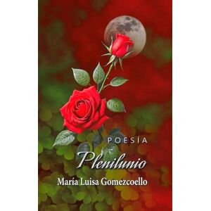 Gomezcoello, Luisa Plenilunio: Antología Poética Luimarpoesia Gomezcoello, Luisa Plenilunio: Antología Poética Luimarpoesia