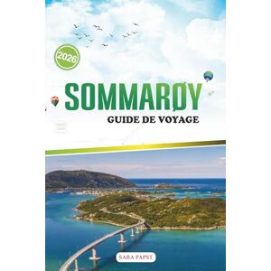 PAPST SOMMARØY GUIDE DE VOYAGE 2026: Sentiers vers les plages isolées de Norvège, les fjords intemporels et le voyage des merveilles côtières du soleil de minuit PAPST SOMMARØY GUIDE DE VOYAGE 2026: Sentiers vers les plages isolées de Norvège, les fjords intemporels et le voyage des merveilles côtières du soleil de minuit