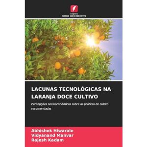 Hiwarale, Abhishek Lacunas Tecnológicas Na Laranja Doce Cultivo: Percepções socioeconómicas sobre as práticas de cultivo recomendadas Hiwarale, Abhishek Lacunas Tecnológicas Na Laranja Doce Cultivo: Percepções socioeconómicas sobre as práticas de cultivo recomendadas