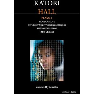 Hall, Katori Katori Hall Plays One: Hoodoo Love; Saturday Night/Sunday Morning; The Mountaintop; Hurt Village: 2 (Contemporary Dramatists) Hall, Katori Katori Hall Plays One: Hoodoo Love; Saturday Night/Sunday Morning; The Mountaintop; Hurt Village: 2 (Contemporary Dramatists)