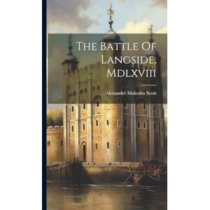 Scott The Battle Of Langside, Mdlxviii Scott The Battle Of Langside, Mdlxviii