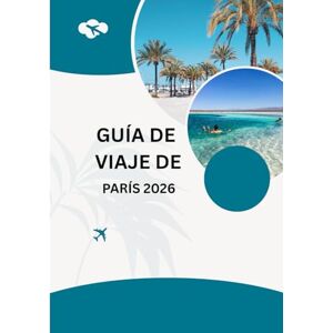 Jack, Alex Guía de viaje de París 2026: Vive París 2026: Arte, moda y estilo francés Camina, cena y sueña en la ciudad más romántica del mundo Jack, Alex Guía de viaje de París 2026: Vive París 2026: Arte, moda y estilo francés Camina, cena y sueña en la ciudad más romántica del mundo
