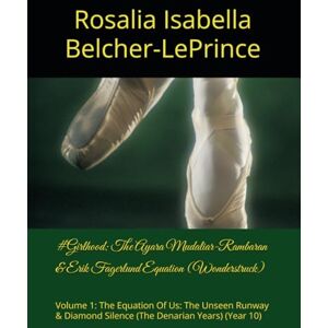 Belcher-LePrince, Rosalia Isabella #Girlhood: The Ayara Mudaliar-Rambaran & Erik Fagerlund Equation (Wonderstruck): Volume 1: The Equation Of Us: The Unseen Runway & Diamond Silence ... ... Silence (The Denarian Years) (Year 10) Belcher-LePrince, Rosalia Isabella #Girlhood: The Ayara Mudaliar-Rambaran & Erik Fagerlund Equation (Wonderstruck): Volume 1: The Equation Of Us: The Unseen Runway & Diamond Silence ... ... Silence (The Denarian Years) (Year 10)