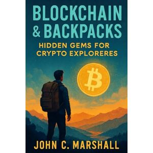 Marshall BLOCKCHAIN AND BACKPACKS: Hidden Gems for Crypto Explorers Marshall BLOCKCHAIN AND BACKPACKS: Hidden Gems for Crypto Explorers
