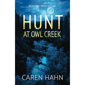 Hahn, Caren Hunt at Owl Creek: 2 (Owl Creek Series) Hahn, Caren Hunt at Owl Creek: 2 (Owl Creek Series)