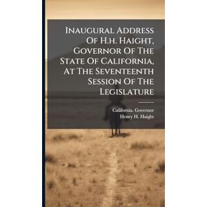 United Inaugural Address Of H.h. Haight, Governor Of The State Of California, At The Seventeenth Session Of The Legislature United Inaugural Address Of H.h. Haight, Governor Of The State Of California, At The Seventeenth Session Of The Legislature