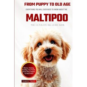 Troy, James The Ultimate Maltipoo Big Guide: Everything You Will Ever Need To Know About The Maltipoo Book Troy, James The Ultimate Maltipoo Big Guide: Everything You Will Ever Need To Know About The Maltipoo Book