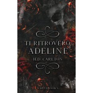 Carlton, H. D. Ti ritroverò, Adeline (Il gatto e il topo) Carlton, H. D. Ti ritroverò, Adeline (Il gatto e il topo)