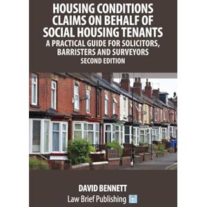 Bennett, David Housing Conditions Claims on Behalf of Social Housing Tenants – A Practical Guide for Solicitors, Barristers and Surveyors – Second Edition Bennett, David Housing Conditions Claims on Behalf of Social Housing Tenants – A Practical Guide for Solicitors, Barristers and Surveyors – Second Edition