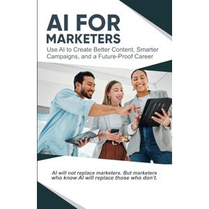 Pilot, Lise AI for Marketers: Use AI to Create Better Content, Smarter Campaigns, and a Future-Proof Career (Learn Artificial Intelligence (AI)) Pilot, Lise AI for Marketers: Use AI to Create Better Content, Smarter Campaigns, and a Future-Proof Career (Learn Artificial Intelligence (AI))
