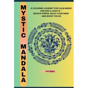 Soul, Arti Mystic Mandala: A Coloring Journey for Calm Minds For Kids & Adults – Relieve Stress, Relax Your Mind, and Boost Focus Soul, Arti Mystic Mandala: A Coloring Journey for Calm Minds For Kids & Adults – Relieve Stress, Relax Your Mind, and Boost Focus