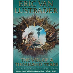 Lustbader, Eric Van The Veil of A Thousand Tears: The Pearl Saga Volume Two Lustbader, Eric Van The Veil of A Thousand Tears: The Pearl Saga Volume Two