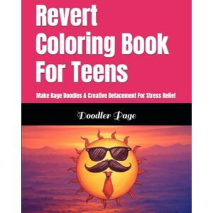 Page, Doodler Revert Coloring Book For Teens: Make Rage Doodles & Creative Defacement For Stress Relief Page, Doodler Revert Coloring Book For Teens: Make Rage Doodles & Creative Defacement For Stress Relief